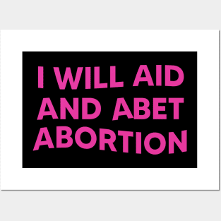 I Will Aid And Abet Abortion Posters and Art